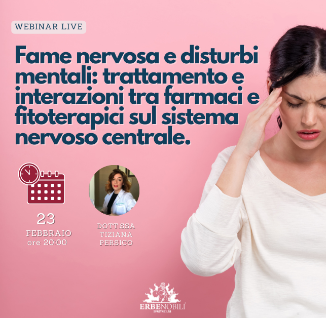 FAME NERVOSA E DISTURBI MENTALI: TRATTAMENTO E INTERAZIONI TRA FARMACI E FITOTERAPICI SUL SISTEMA NERVOSO CENTRALE